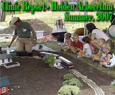 Garden Railroading Clinic Report. This photo is from a clinic at the Holden Arboretum in July, 2007. Click to see a bigger photo.