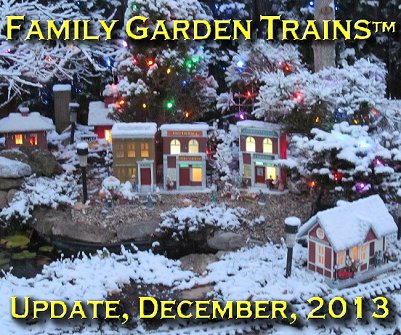 December, 2013 Update from Family Garden Trains<sup><small>TM</small></sup>.  This photo was taken two days after our 2013 Christmas Train day open railroad on our own New Boston and Donnels Creek.  This month's newsletter contains a report on that event.