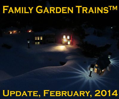 February, 2014 Update from Family Garden Trains<sup><small>TM</small></sup>.  This is what my railroad looked like most of the last 16 weeks.  Click for bigger photo. 