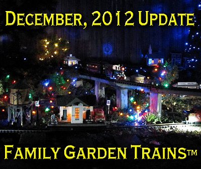 December, 2012 Update from Family Garden Trains<sup><small>TM</small></sup> This photo is from our November, 2012 Open Railroad, which is reported in this issue. Click for bigger photo.