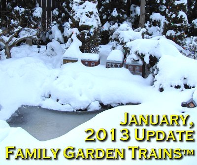 January, 2013 Update from Family Garden Trains<sup><small>TM</small></sup> This photo is from the second or third snowfall we had in January, 2013. Click for bigger photo.