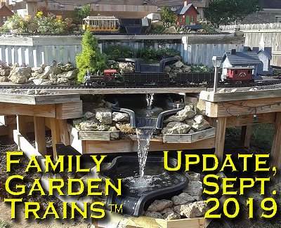 September, 2019 Update from Family Garden Trains<sup><small>TM</small></sup>.  Click to see a bigger photo.