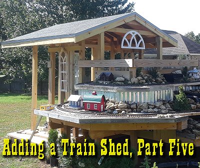 Adding a Train Shed to the NEW New Boston and Donnels Creek RR, Part 5