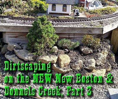 Dirtscaping on the NEW New Boston & Donnels Creek RR, Part 3.  Click for bigger photo.