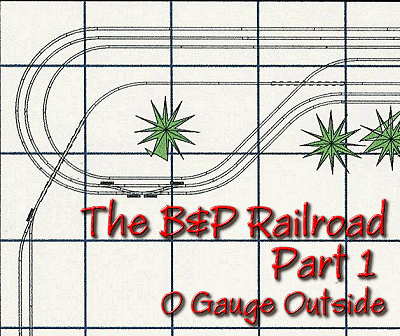 B&P Garden Railroad - O Gauge Outside